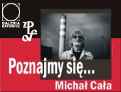 Spotkanie z Michałem Całą w ramach cyklu „Poznajmy się” w Katowicach