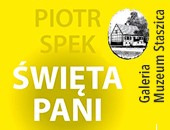 Wystawa Piotra Speka „Święta Pani” w pilskiej Galerii Muzeum Staszica