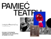 Instytut Teatralny prezentuje wirtualną wystawę o fotografii teatralnej