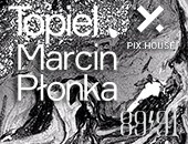 Wystawa | TOPIEL | Marcin Płonka | spotkanie w poznańskim PIX. HOUSE