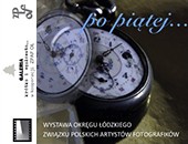 Zbiorowa wystawa Okręgu Łódzkiego ZPAF „po piątej…” na Politechnice Łódzkiej