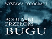 Wystawa poplenerowa „Podlaski Przełom Bugu” w Łomży