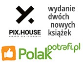 Wesprzyjmy PIX. HOUSE w wydaniu dwóch nowych książek fotograficznych