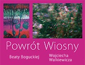 Wystawa „Powrót Wiosny” w Galerii Sztuki Po Prawej Stronie Wisły