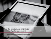 Magdaleny Wdowicz-Wierzbowskiej "Po prostu męża mi brakuje" w Radzyniu