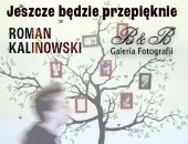 Romana Kalinowskiego „Jeszcze będzie przepięknie” w bielskiej Galerii B&B