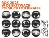 Rok 2025 w obiektywach polskich fotografek w bielskiej Galerii B&B