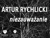 Artura Rychlickiego „niezauważanie” w galerii Pustej Katowic Miasta Ogrodów