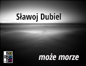 „może morze” - fotografie Sławoja Dubiela - we wrocławskiej Galerii Za Szafą