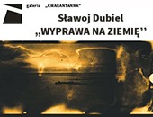 Wystawa Sławoja Dubiela „Wyprawa na Ziemię” w galerii pośród leśnej głuszy...