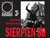 Wystawa Stanisława Składanowskiego „Sierpień 80” w katowickiej galerii ZPAF