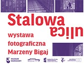 Wystawa „Stalowa ulica” Marzeny Bigaj w Muzeum Warszawskiej Pragi