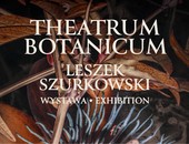 Leszka Szurkowskiego THEATRUM BOTANICUM plenerowo w Powsinie
