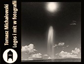 Tomasz Michałowski. Logos i mit w fotografii - wystawa w jeleniogórskim BWA