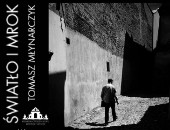 „Światło i Mrok” wystawa Tomasza Młynarczyka w Kazimierzu Dolnym