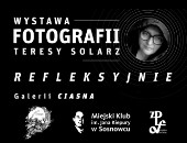 „Refleksyjnie” Teresy Solarz - wystawa fotografii w jastrzębskiej galerii