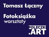 Tomasz Łączny poprowadzi warsztat tworzenia książek fotograficznych 