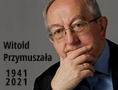 Dotarła do nas wiadomość, że w sobotę 3 kwietnia zmarł Witold Przymuszała