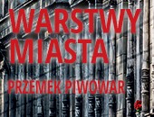 Przemek Piwowar — wystawa Warstwy miasta — teraz w Jeleniej Górze