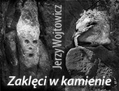 „Zaklęci w kamienie” Jerzego Wojtowicza w Galerii ZPAF Za szafą
