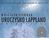 Wystawa fotografii Wojciecha Sternaka „Uroczysko. Lappland” w Łomży