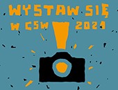 Wystaw się w CSW - rusza konkurs fotograficzny - kolejna edycja 2021 w Toruniu