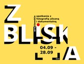 „Z BLISKA” - wrocławskie spotkania z fotografią uliczną i dokumentalną