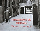 Wydano album autorstwa Zenona Harasyma „Niekończący się spektakl”