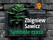 Wystawa fotografii Zbigniewa Sawicza „Symbole czasu” z okazji 80-lecia Artysty