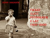 Został wydany nowy album fotografii Zenona Harasyma „Twarz ulicy”
