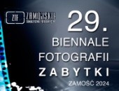 XXIX Międzynarodowe Biennale Fotografii „Zabytki” w Zamościu