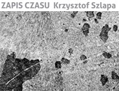 Wystawa Krzysztofa Szlapy „Zapis czasu” w Galerii Pusta C. D.