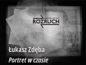 Łukasz Zdęba | Portret w czasie - wystawa w poznańskiej galerii 