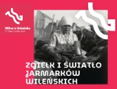 „Zgiełk i światło jarmarków wileńskich” – plenerowa wystawa w Gdańsku
