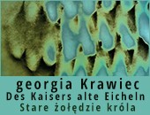 „Des Kaisers alte Eicheln [Stare żołędzie króla]” georgii Krawiec w Berlinie