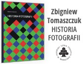 Nowa publikacja Zbigniewa Tomaszczuka „Historia fotografii”