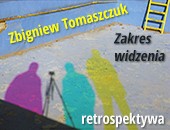 Retrospektywna wystawa Zbigniewa Tomaszczuka „Zakres widzenia”