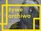 „Żywe archiwa" – wystawa w ramach projektu „Żywe archiwa” w PKiN